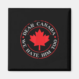 Íman Engraçado Caro Canadá, Nós O Odiamos Também