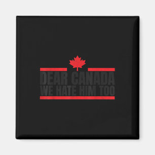 Íman Engraçado Caro Canadá, Nós O Odiamos Também