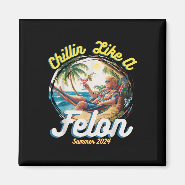 Íman Engraçado Chillin Como Um Felon Verão 2024 2024 Tr (Frente)