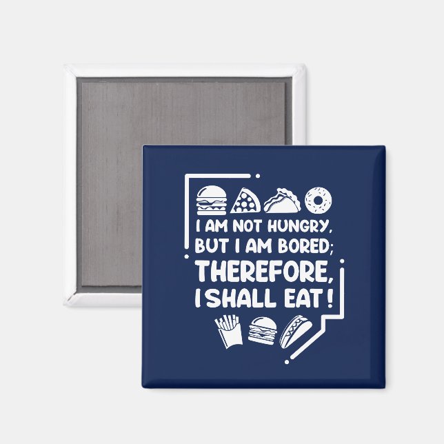 Íman Engraçado - Com fome, entediado e, portanto, come (Front/Back)