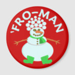 Íman Engraçado "Do Snowman Christmas Pun"<br><div class="desc">Este bonitão de Natal tem um afro feito de bolas de neve. É por isso que ele se chama "Homem-Frente". É um design de desenho humorístico para as férias. Disponível em mais itens em nossa loja.</div>