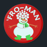Íman Engraçado "Do Snowman Christmas Pun"<br><div class="desc">Este bonitão de Natal tem um afro feito de bolas de neve. É por isso que ele se chama "Homem-Frente". É um design de desenho humorístico para as férias. Disponível em mais itens em nossa loja.</div>