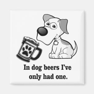 Íman Engraçado, em cervejas de cachorro Eu só tive um