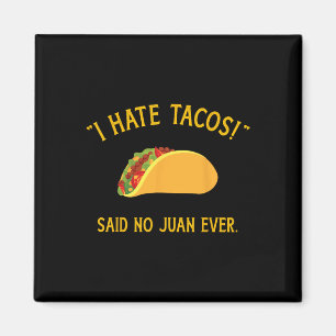 Íman Engraçado Eu Odeio Tacos Disse Nenhum Juan Já Por