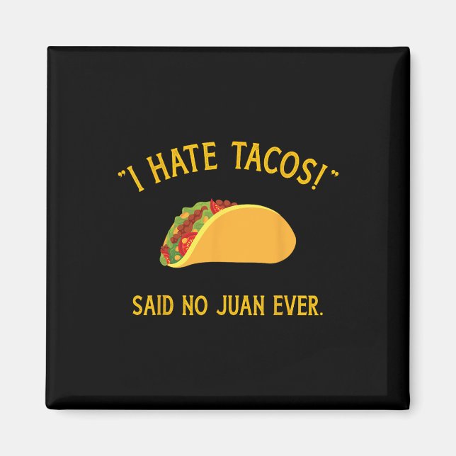 Íman Engraçado Eu Odeio Tacos Dizer Não, Juan Nunca, Pa (Frente)