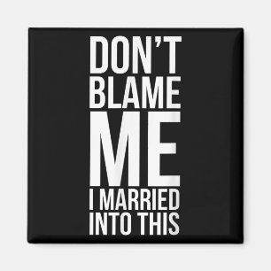 Íman Engraçado, não me culpe... Eu me casei com isso...