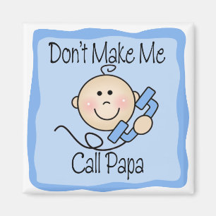 Íman Engraçado não me faça a papá da chamada