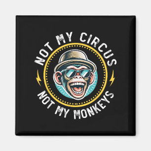 Íman Engraçado Não Meu Circo Não Meus Macacos Legal Mac