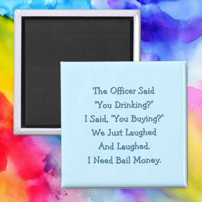 Íman Engraçado, O Oficial Disse Que Você Bebendo Imã de (Funny The Officer Said You Drinking Fridge Magnet)