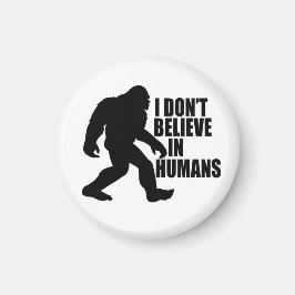 Íman Engraçado Pé Grande Não Acredito em Humanos