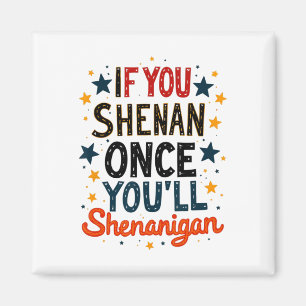 Íman Engraçado Se Você Shenan Uma Vez Você Shenanigan 3