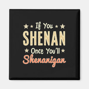 Íman Engraçado se você Shenan uma vez você vai Shenanig