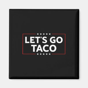 Íman Engraçado Sempre Chica Vamos De Saída Vai Taco