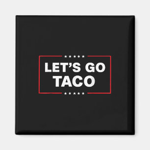 Íman Engraçado Taco Trump Deixa Taco Trump Sempre Chick