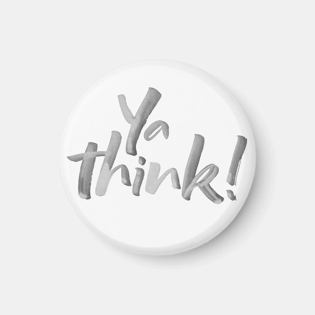 Íman Engraçado "Ya Think" Magnet. Linguagem de pincel. (Frente)