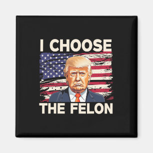 Íman Escolha O Felon Funny Pro Trump 2024 American Fla