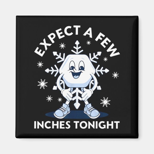Íman Espere Algumas Polegadas Esta Noite Funny Snow  (Frente)