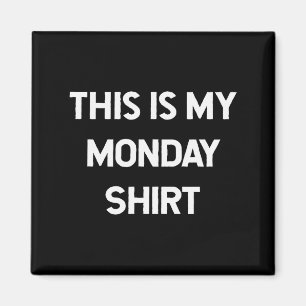Íman Esta É Minha Camisa De Segunda-Feira Camisas Dias