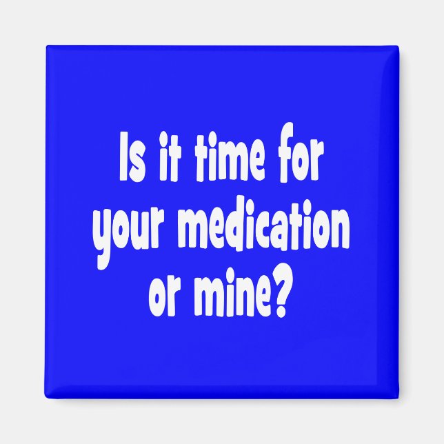 Íman Está na hora da medicação ou da minha? (Frente)