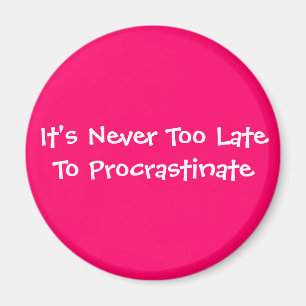 Íman Está nunca demasiado atrasado procrastinar
