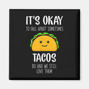 Íman Está Tudo Bem Desmoronar Às Vezes Tacos Fazem Bem 