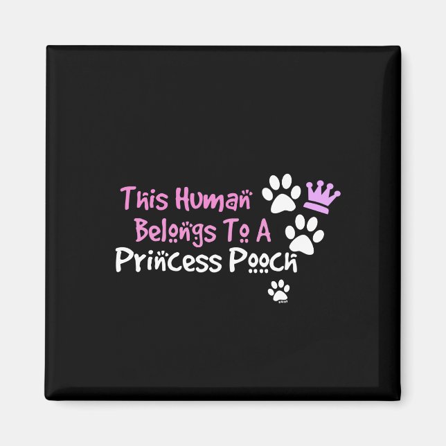 Íman Este Humano Pertence a uma Princesa Pooch (Frente)