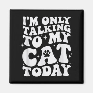 Íman Estou Só Falando Com Meu Gato Hoje Amante de Gatos