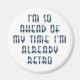 Íman Estou tão à frente do meu tempo que já estou retro