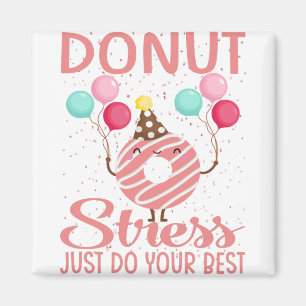 Íman Estresse na rosquinha Apenas faça seus melhores p