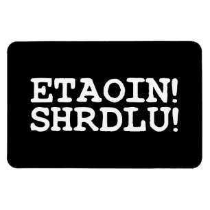 ÍMAN  ETAOIN! SHRDLU!