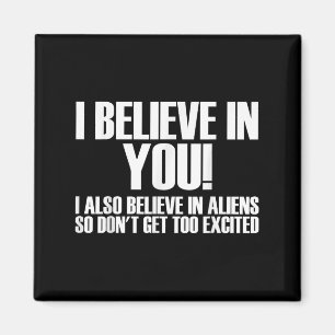 Íman Eu Acredito Em Você Eu Também Acredito Em Aliens A