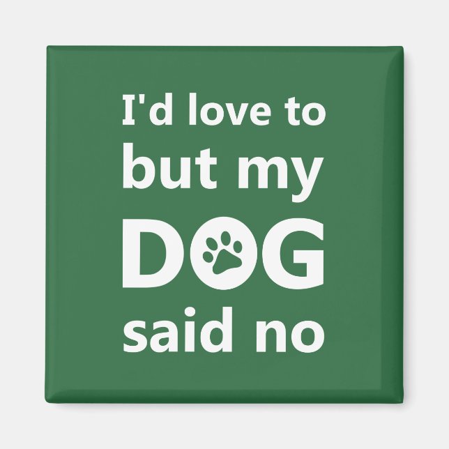 Íman Eu adoraria, mas meu cachorro disse não (Frente)