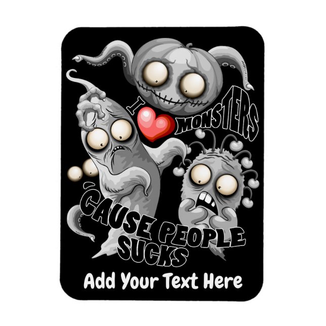 Íman Eu adoro monstros porque Pessoas são péssimas (Vertical)