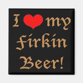 Íman Eu amo minha cerveja Firkin! Ímã