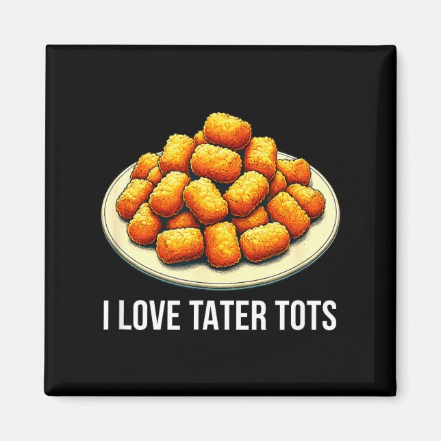 Íman Eu amo Tater Tots -  (Frente)