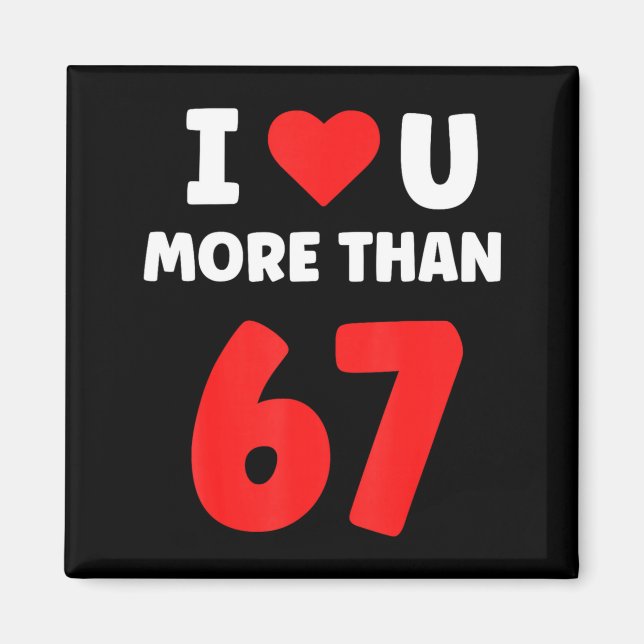 Íman Eu Amo Você Mais Do Que 67 Valentines 67 Meme 2  (Frente)