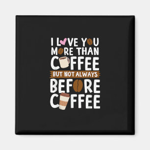 Íman Eu amo você mais do que café, mas nem sempre antes