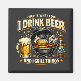 Íman Eu Bebo Cerveja e Grelho Coisas Ímã