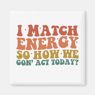 Íman Eu Combino Energia Então Como Nós Vamos Agir Hoje 