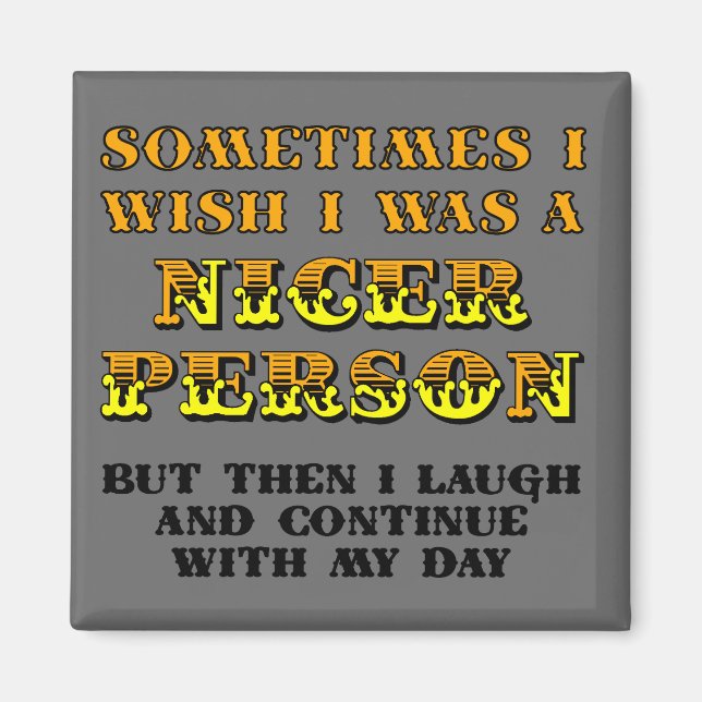 Íman Eu Desejava Ser Mais Simpático Ímã de Geladeira En (Frente)