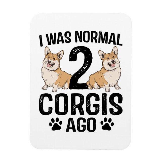 Íman Eu Era Normal 2 Corgis Atrás Cachorro (Vertical)