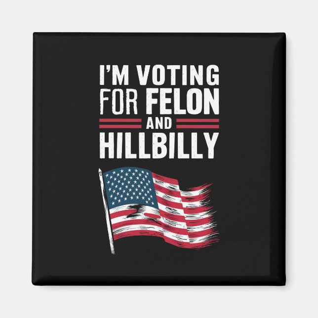 Íman Eu estou votando no Felon e no Hillbilly 2024 Pro (Frente)