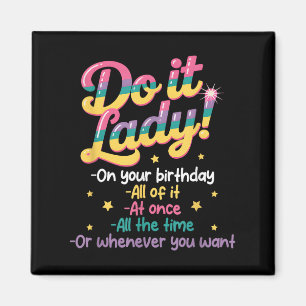 Íman Eu faço T Lady no seu aniversário sempre que você