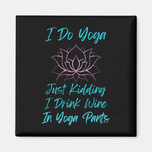 Íman Eu faço Yoga Só Brincando Vinho Humor Camiseta de