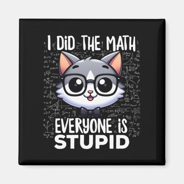 Íman Eu Fiz A Matemática Todos São Gatos Estúpidos (Frente)