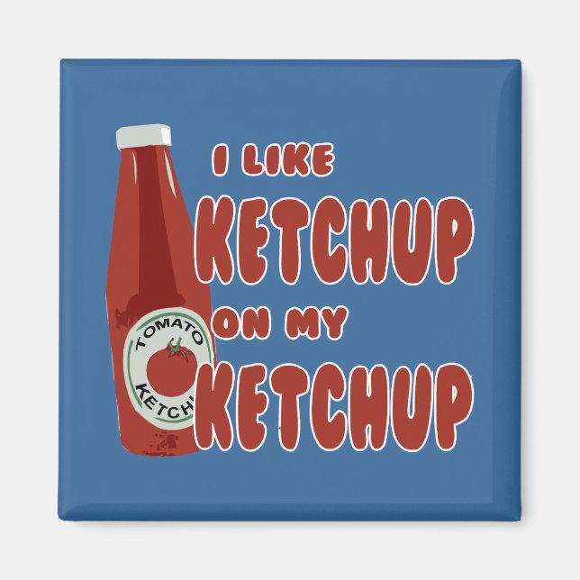 Íman Eu Gosto De Ketchup No Meu Ketchup (Frente)