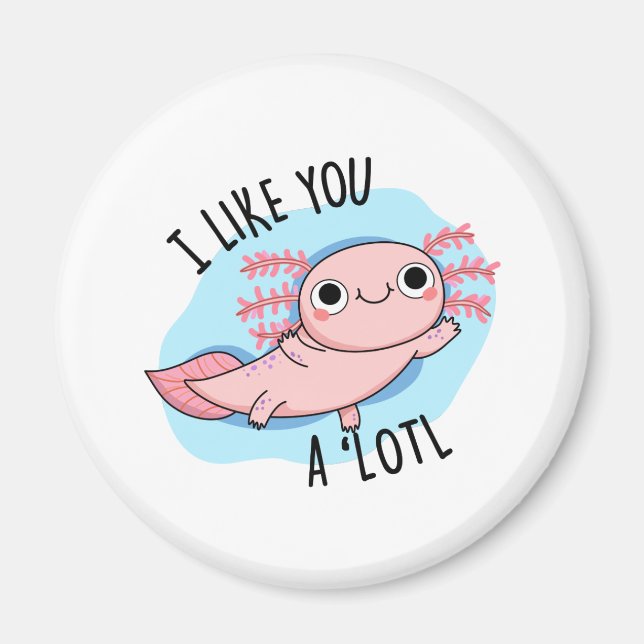 Íman Eu Gosto De Você, Um Pouco Engraçado Axolotl Pun (Frente)