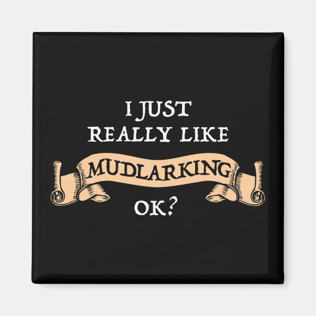 Íman Eu Gosto Muito De Mudlarking, OK? (Frente)