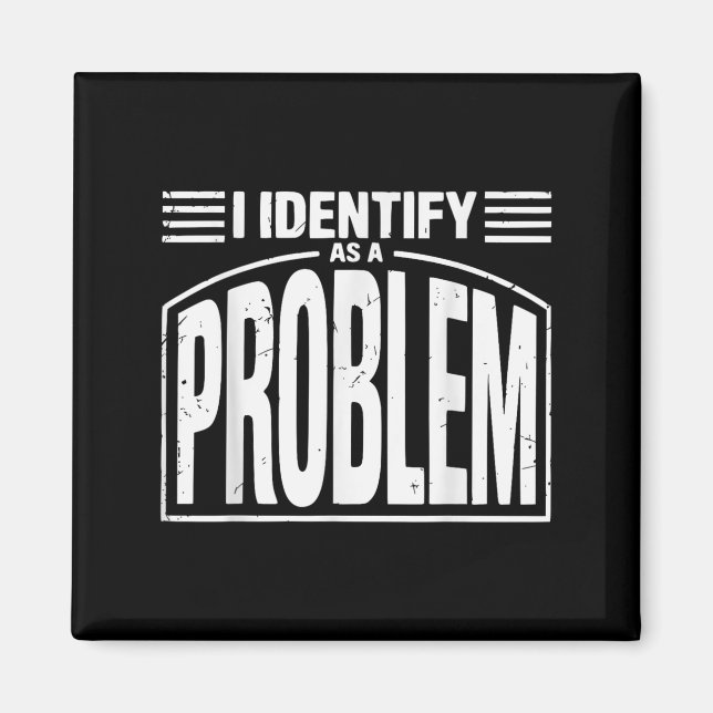 Íman Eu Identifico Como Um Problema - Engraçado Humor S (Frente)