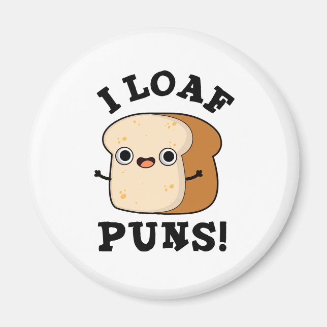 Íman Eu Loaf Puns Engraçado Pão Pão (Frente)